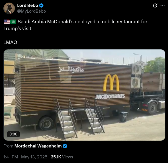 Saudi Arabia deployed a mobile McDonalds truck for Trump's visit. LMAO
